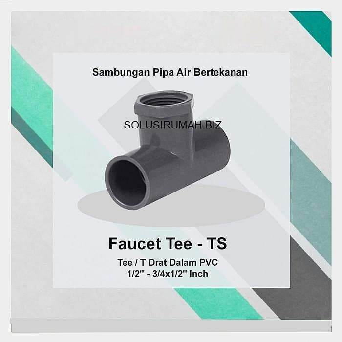 TDD Faucet Tee 3/4 x 1/2 T Drat Dalam 1/2" TS AW Fiting PVC polos 3/4"