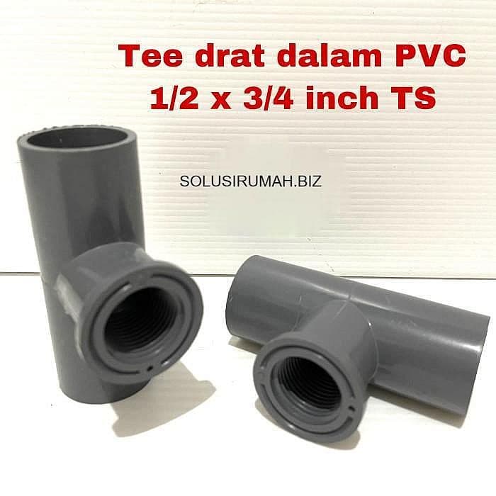 Tee drat dalam PVC TS 1/2 x 3/4" Faucet Tee PVC sekelas jaya maspion